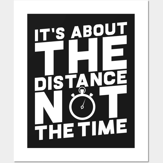 It's About The Distance Not The Time Wall Art by thingsandthings